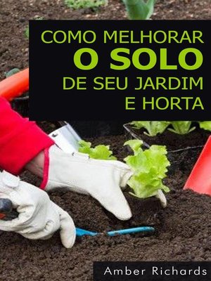 cover image of Como melhorar o solo de seu jardim e horta